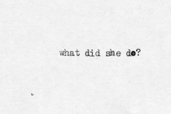 what did she do? 