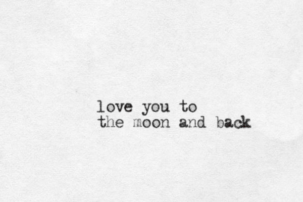 love you to the moon and back 