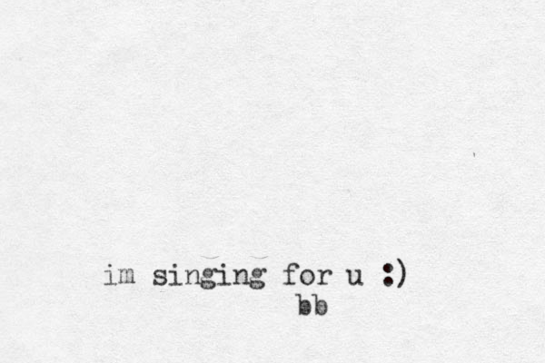 im singing for u :) bb