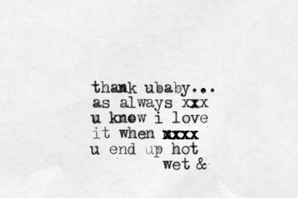 thank ubaby... as always xxx u know i love it when ur xxx xxx xx xxxx xxxx u end up hot wet &