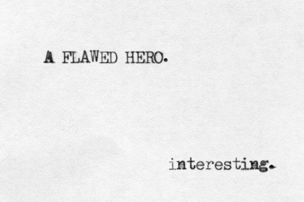 A FLAWED HERO. interesting. 