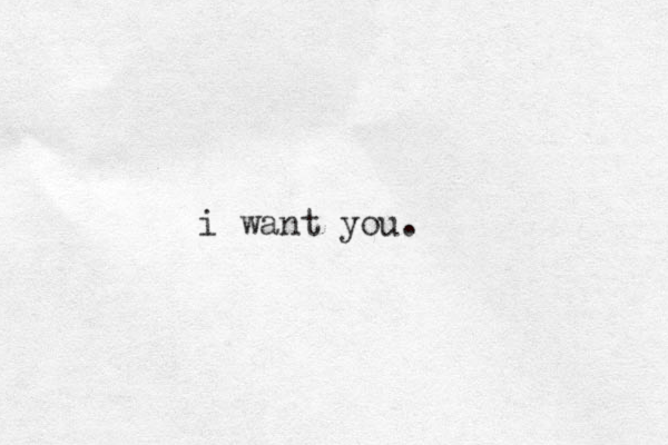 i want you.