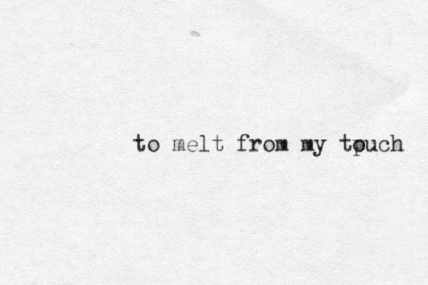 to melt from my tpuch o 