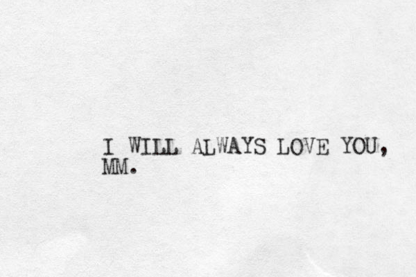 I WILL ALWAYS LOVE YOU, MM.