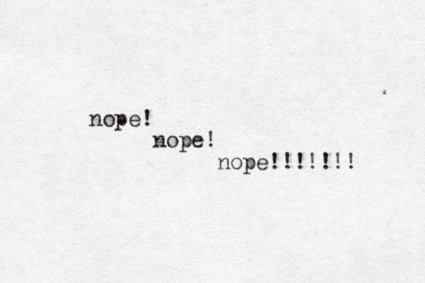 nope! nope! nope!!!!!!! 