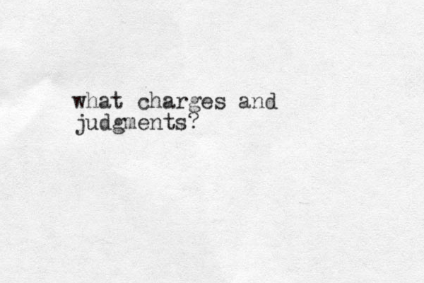 what charges and judgments?