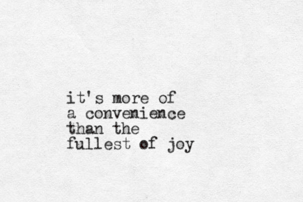 it's more of a convenience than the fullest of joy