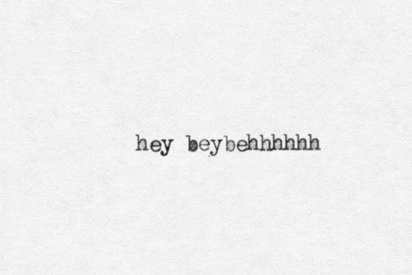 hey beybehhhhhh