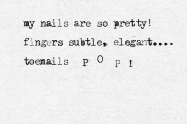 my nails are so pretty! fingers subtle, elegant.... toenails P O P ! 