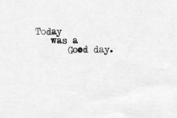 Today was a Good day.