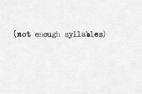 (not enough syllables)