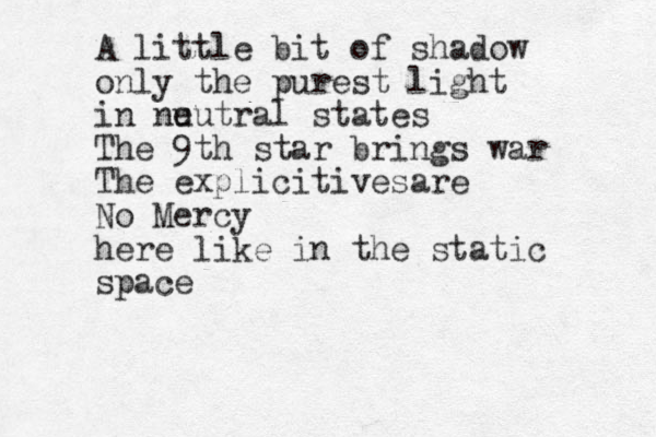 A little bit of shadow only the purest light in nu eutral states The 9th star brings war The explicitivesare No Mercy here like in the static space 