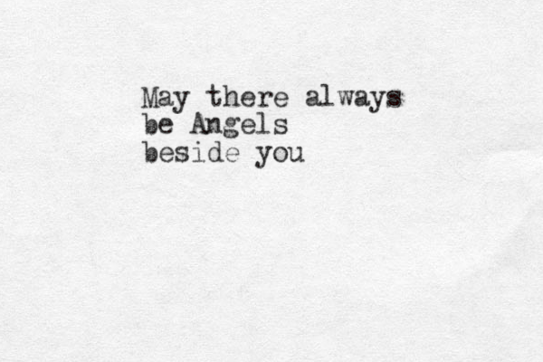 May there always be Angels beside you