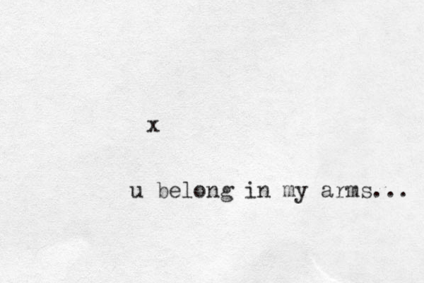 x u belong in my arms... 