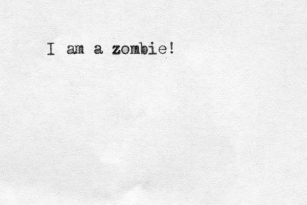 I am a zombie!