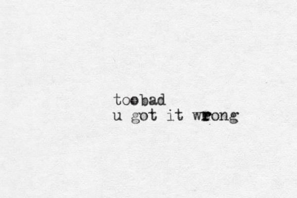 toobad u got it weong r r r