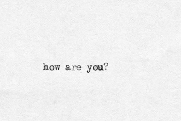 how are you?