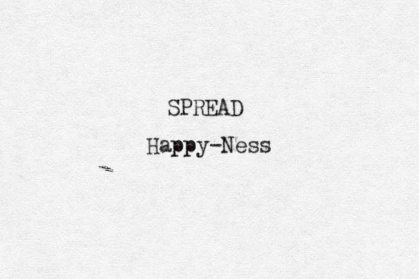SPREAD Happ ppy-Ness 