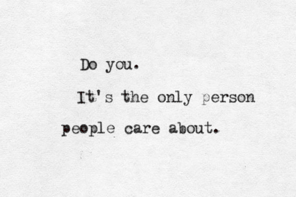 Do you. It's the only person people care about . 