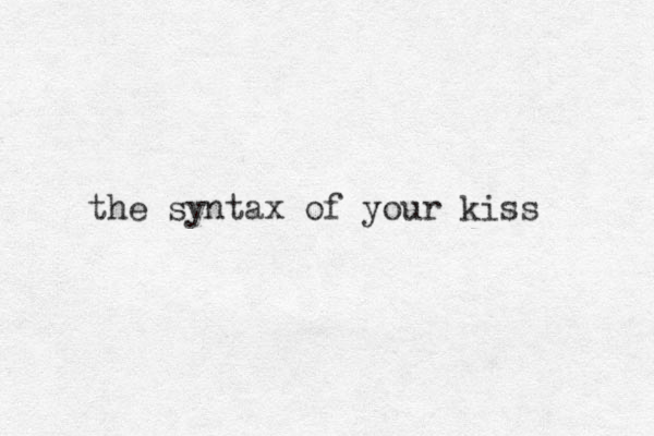 the syntax of your kiss
