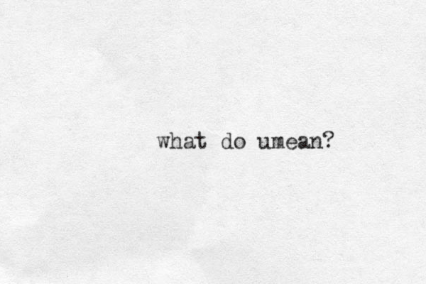 what do umean?