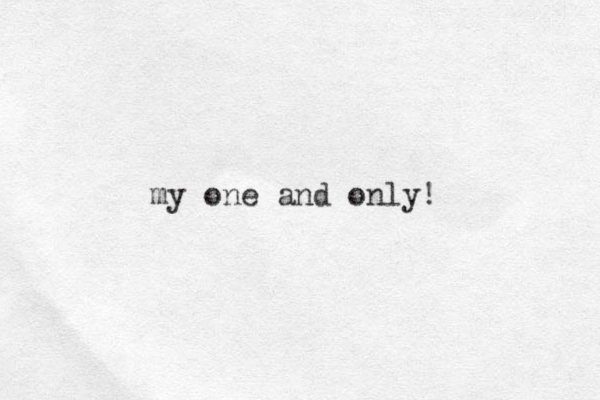 my one and only!