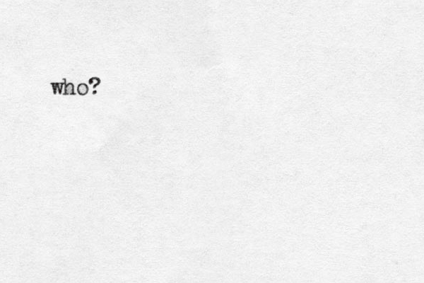 who?