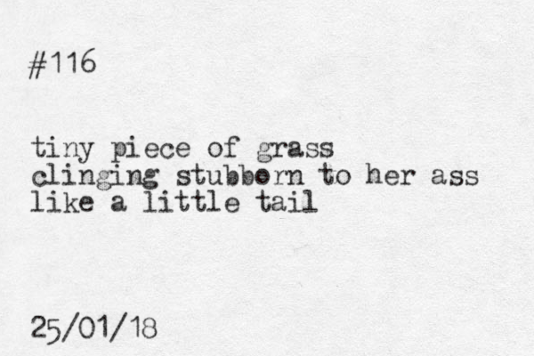 #116 tiny piece of grass clinging stubborn to her ass like a little tail 25/01/18