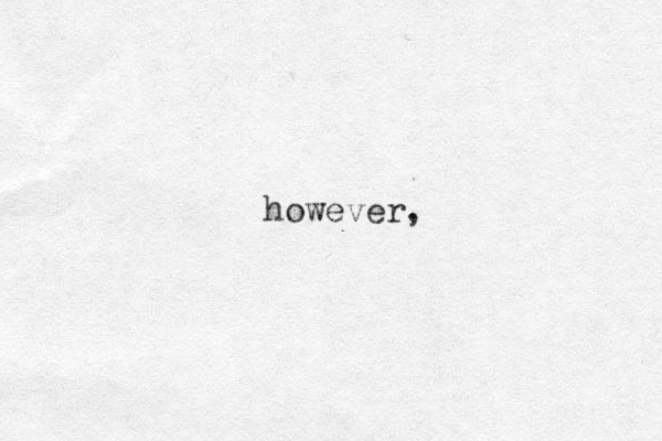 however,