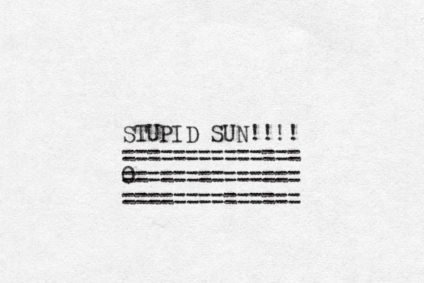 STUPID SUN!!!! ============== 0 ============== ============== 