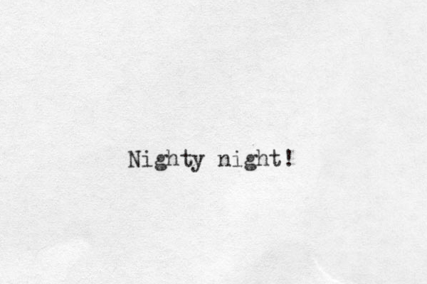 Nighty night!