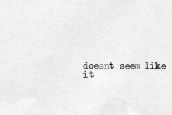 doesnt seem like it