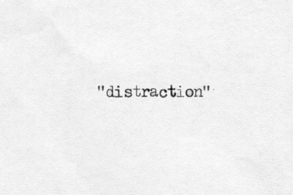 "distraction"