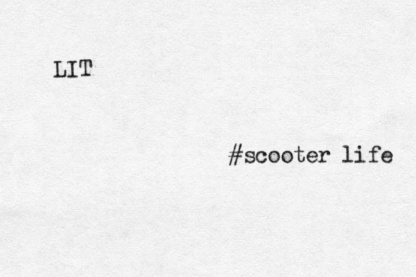 LIT #scooter life 