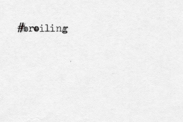 #broiling