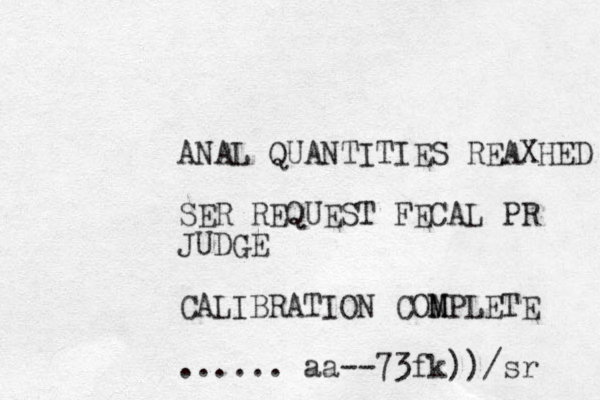 ANAL QUANTITIES REAXHED SER REQUEST FECAL PR JUDGE CALIBRATION CONPLETE M M ...... aa--73fk))/sr 