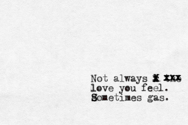 Not always r x x X X the love you feel. s S Sometimes gas. xxx xxx xxx x x xxx 