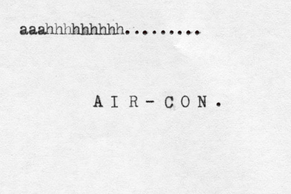 aaahhhhhhhhh......... A I R - C O N . 