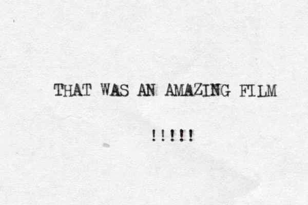 THAT WAS AN AMAZING FILM !!!!!