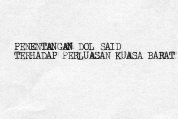 PENENTANGAN DOL SAID TERHADAP PERLUASAN KUASA BARAT 