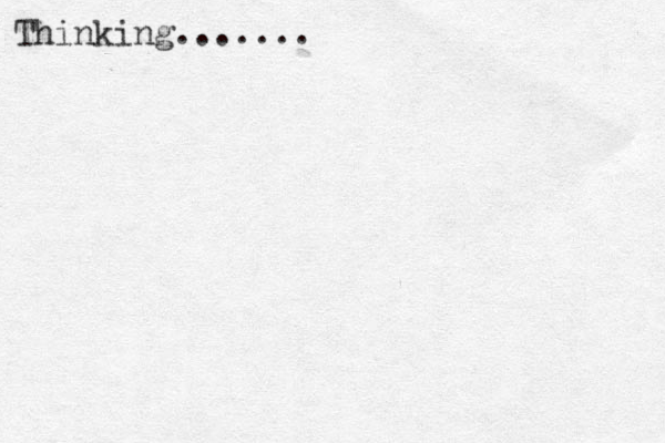 Thinking.......