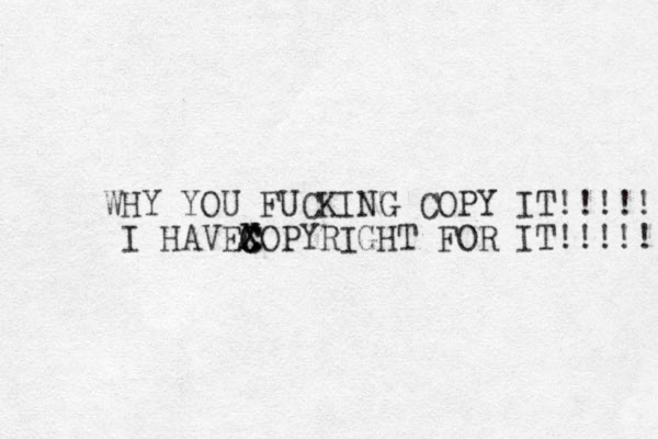 WHY YOU FUCKING COPY IT!!!!! I HAVEXOPYRIGHT C C C X FOR IT!!!!!!! 
