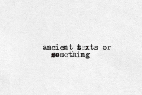 ancient s t texts or something