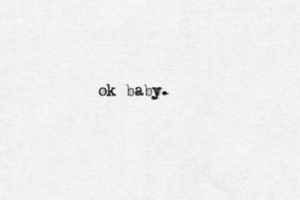 ok baby.