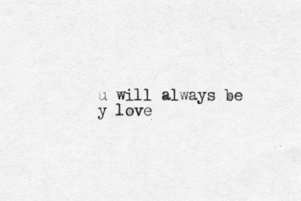 u will always be y love