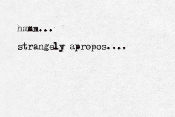 hmmm... strangely apropos....