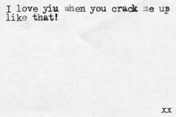 I love yiu when you crack me up like that! xx 