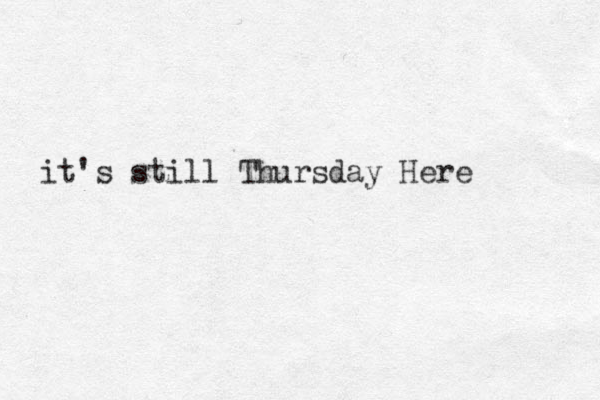 it's still Thursday Here