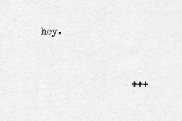 hey. +++ 