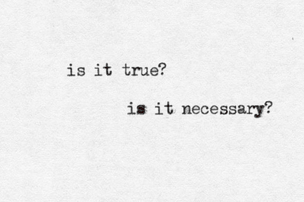 is it true? is it necessary? 